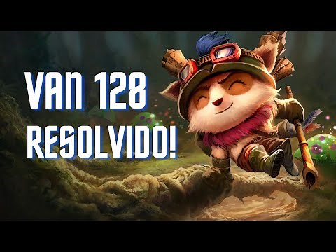 Como Resolver o erro VAN 128 no LOL (RESOLVIDO)