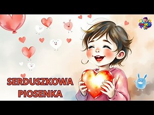 Serduszkowa Piosenka 💖 Wesoła Piosenka Walentynkowa dla Dzieci | Piosenka o Przyjaźni i Miłości