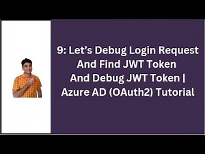 9. Let's Debug Azure AD Authentication Login Request | Let's Find & Debug JWT Token
