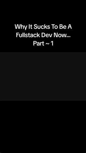 Part 1 ~ Why It Sucks To Be A Fullstack Dev Now #coding #SoftwareEngineering #programming #computerscience #WebDevelopment