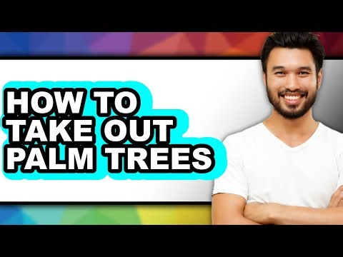 How to Take Out Palm Trees - Full Guide