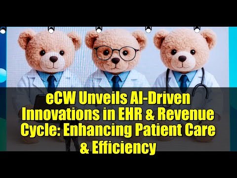 eCW Unveils AI-Driven Innovations in EHR & Revenue Cycle: Enhancing Patient Care & Efficiency