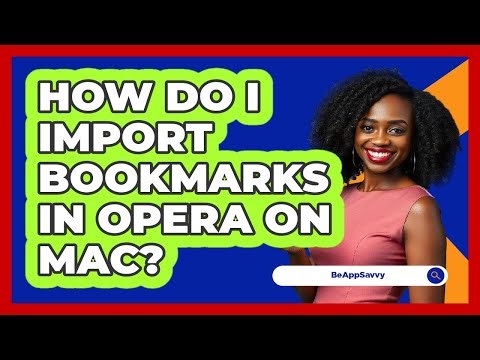 How do I import bookmarks in Opera on Mac? - Be App Savvy