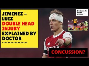 LUIZ - JIMENEZ HEAD CLASH : Doctor explains David Luiz + Raul Jimenez head injuries Arsenal v Wolves