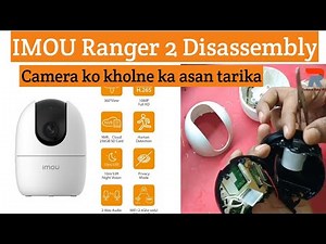 IMOU Ranger 2 Camera Disassembly || IMOU Ranger 2 camera ko open kese karen
