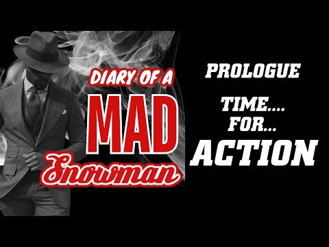 Diary of a MAD Snowman: Prologue — TIME FOR ACTION (No More Waiting)