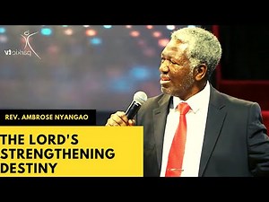 The Lord's Strengthening Destiny - Rev. Ambrose Nyangao