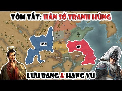 Tóm tắt: Hán Sở tranh hùng | Chiến tranh Hán Sở | Tóm tắt lịch sử Trung Quốc