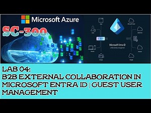 Azure SC-300 Lab 04: B2B External Collaboration in Microsoft Entra ID | Guest User Management