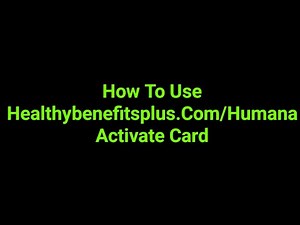 How To Use Healthybenefitsplus.Com/Humana Activate Card