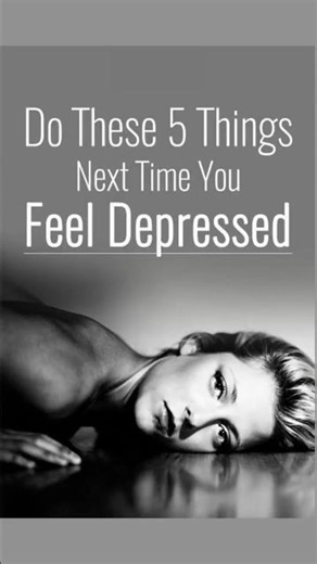 Do These 5 Things Next Time You Feel Depressed #motivationshorts