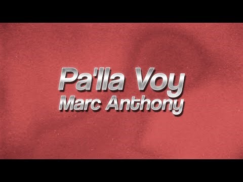 Marc Anthony - Pa'lla Voy 🎉 (lyrics)