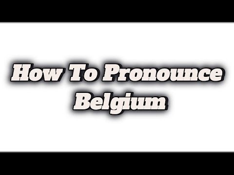 How To Pronounce Belgium