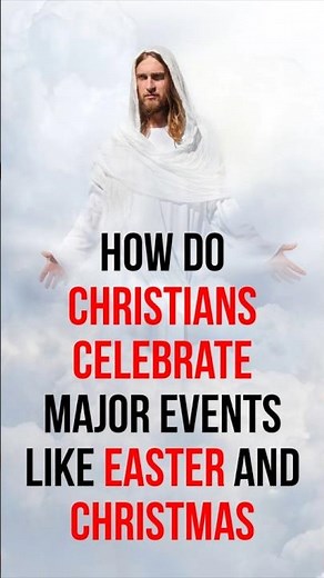 How do Christians celebrate major events like Easter and Christmas?
