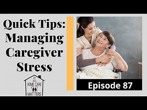 Quick Tips: Managing Caregiver Stress