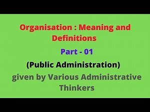 Organisation - Meaning , Definition and Scope (Public Administration) P1