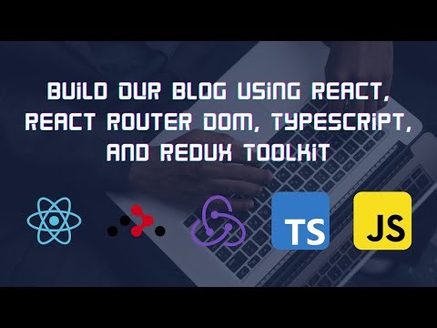 🚀 Build Our Blog App using React, React Router Dom, TypeScript, and Redux Toolkit