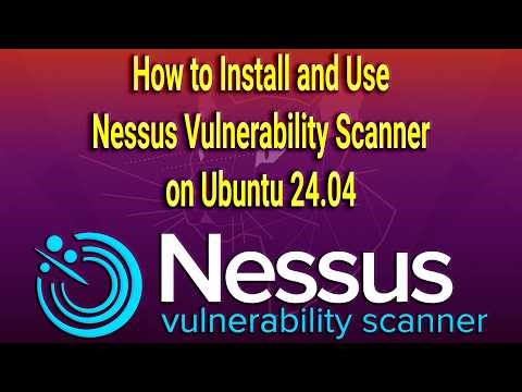 How to Install and Use Nessus Vulnerability Scanner on Ubuntu 24.04