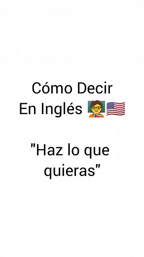 Cómo decir en inglés: haz lo que quieras 🔥 | Aprender Inglés Con Alan