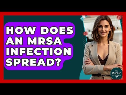 How Does An MRSA Infection Spread? - The Disease Encyclopedia