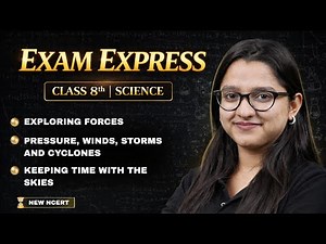 Science Class 8 | Forces | Pressure, Winds, Storm, Cyclones | Keeping Time with Skies | Exam Express