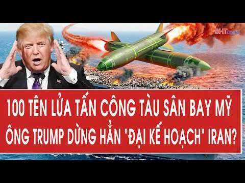 Toàn cảnh Mỹ-Iran 26/3: 100 tên lửa tấn công tàu sân bay Mỹ, ông Trump dừng hẳn “đại kế hoạch” Iran?