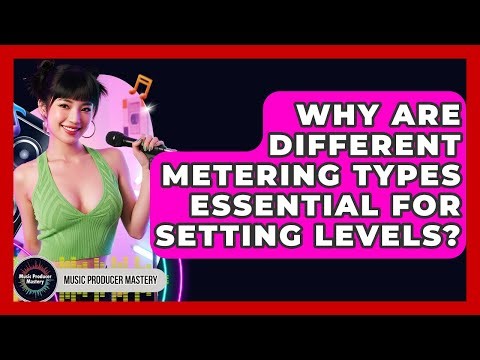 Why Are Different Metering Types Essential For Setting Levels? - Music Producer Mastery