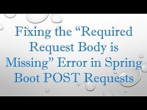 Fixing the “Required Request Body is Missing” Error in Spring Boot POST Requests