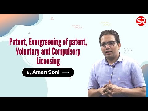Patent, Evergreening of patent, Voluntary and Compulsory Licensing | UPSC Economics | Aman Soni