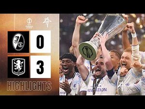 Europa League Final Highlights | SC Freiburg 0-3 Aston Villa