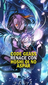 2.3K views · 124 reactions |  Code Geass renace con Hoshi Oi no Aspar, un nuevo anime que expande el universo con personajes e historias inéditas, celebrando los 20 años de la saga y abriendo una nueva etapa para la franquicia.  | Cinescape | Facebook