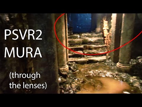 MURA on PSVR2 - Through The Lens / Real Footage