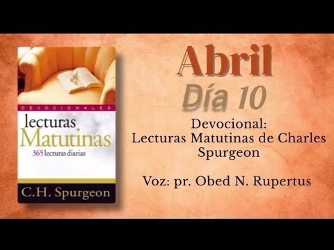 Lecturas matutinas de Charles Spurgeon - Voz: pr. Obed N. Rupertus. Día 10