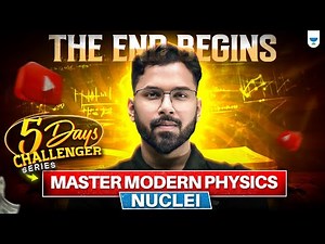 The End Begins: Master Modern physics : Nuclei | NEET 2025 | Anupam Upadhyay