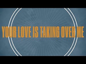 Your Love Is Taking Over Me (Official Lyric Video) - LIFE Worship