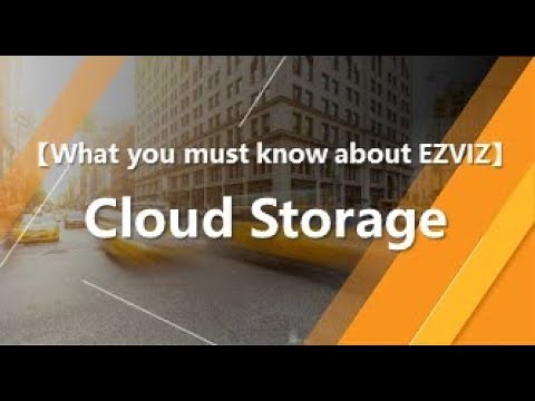 What you must know about EZVIZ--Could Storage