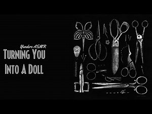 Turning You Into A Doll (Female x Listener) (Yandere) (Scissors) (Sadistic) (ASMR Roleplay)