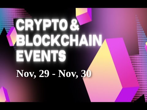 Upcoming Crypto & Blockchain Events | Nov, 29 - Nov, 30