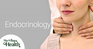Get the Right Endocrinology Treatments for You - The Villages Health