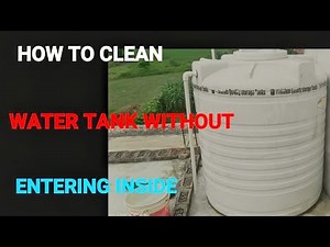 How to clean WATER TANK WITHOUT entering inside ???
