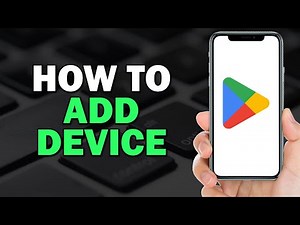 How to Add Device in Google Playstore (Quick Tutorial)