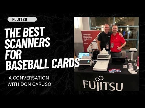 What Are The Best Scanners For Baseball Cards - A Conversation With Fujitsu’s Don Caruso