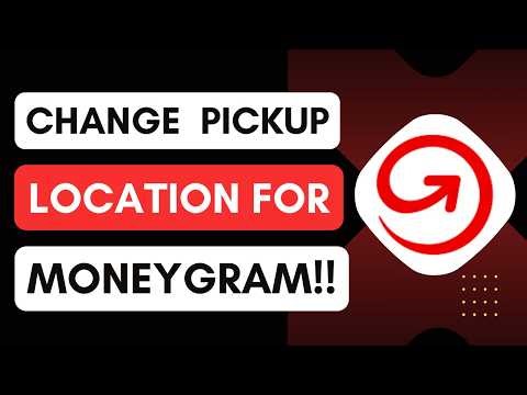 How to Change Your Pickup Location for Moneygram
