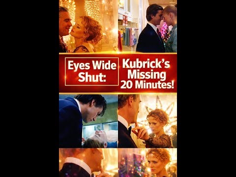 Eyes Wide Shut: Kubrick's Missing 20 Minutes — Did I find it?