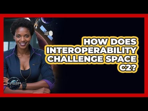 How Does Interoperability Challenge Space C2?