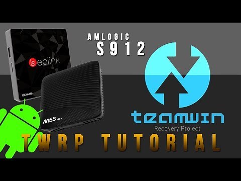 Android Backup Tutorial: TWRP for S912 TV Boxes - Install and Recover Firmware