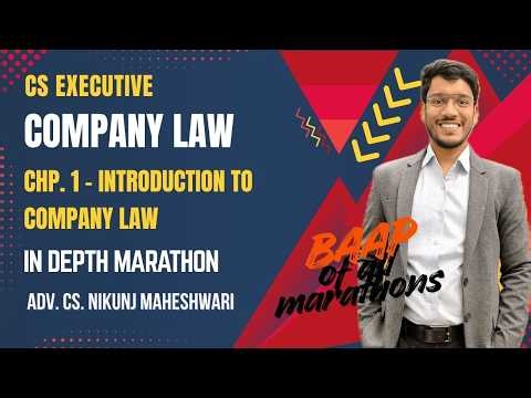 Chapter 1 - Introduction to Company Law Marathon + Notes CS Executive 2026 Adv. CS Nikunj Maheshwari