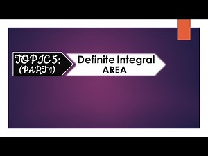 INTEGRAL CALCULUS: Topic 5 (Definite Integral AREA) Part 1
