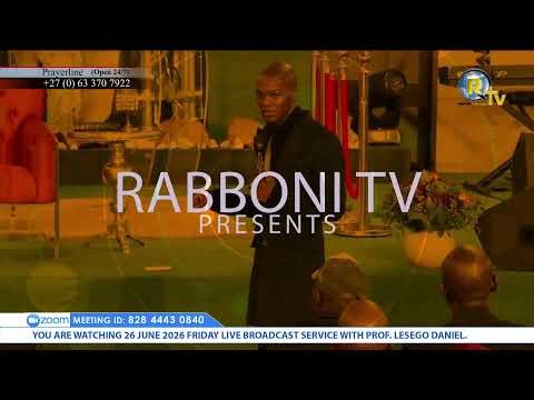 26 JUNE 2026 FRIDAY LIVE BROADCAST SERVICE WITH PROF. LESEGO DANIEL PART 2