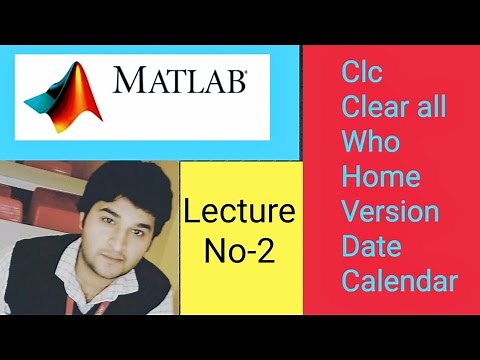 MATLAB BASIC COMMANDS(clc,clear all,who,version,date etc)-Lecture No-2